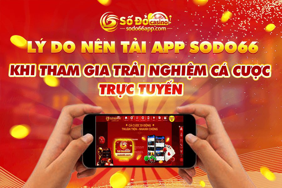 Lý do nên tải app Sodo66